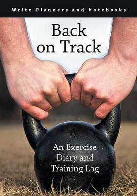 Back on Track: An Exercise Diary and Training Log (Paperback)