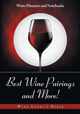 Best Wine Pairings and More! Wine Lover's Diary (Paperback)