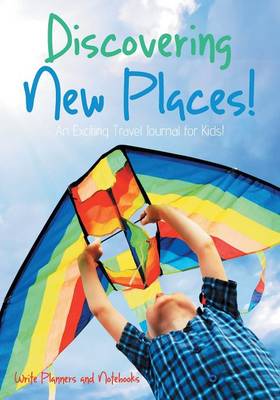 Discovering New Places! an Exciting Travel Journal for Kids! (Paperback)
