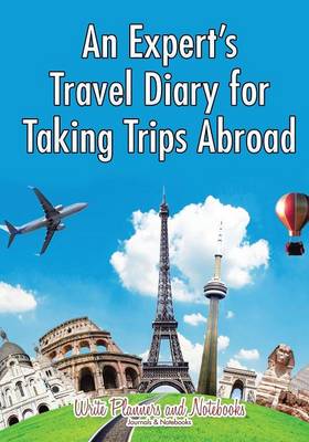 An Expert's Travel Diary for Taking Trips Abroad (Paperback)