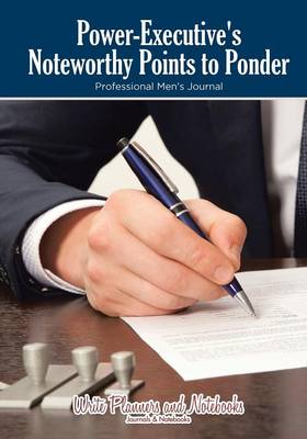 Power-Executive's Noteworthy Points to Ponder Professional Men's Journal (Paperback)