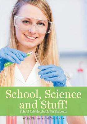 School, Science and Stuff! School Lab Notebook for Students (Paperback)