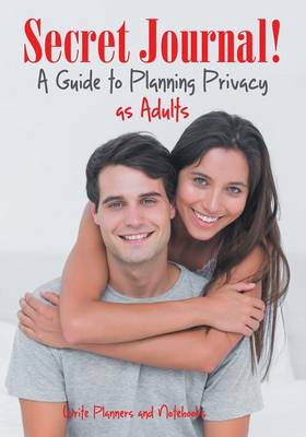 Secret Journal! a Guide to Planning Privacy as Adults (Paperback)