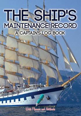 The Ship's Maintenance Record a Captain's Log Book (Paperback)