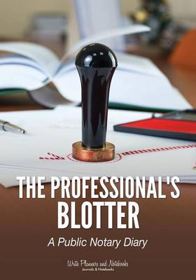 The Professional's Blotter - A Public Notary Diary (Paperback)