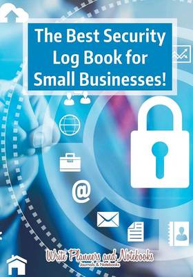 The Best Security Log Book for Small Businesses! (Paperback)