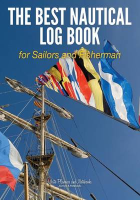 The Best Nautical Log Book for Sailors and Fisherman (Paperback)