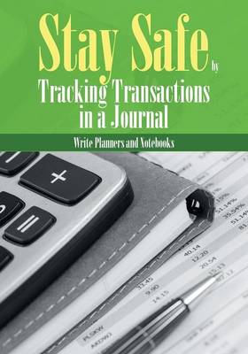 Stay Safe by Tracking Transactions in a Journal (Paperback)