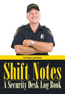 Shift Notes - A Security Desk Log Book (Paperback)