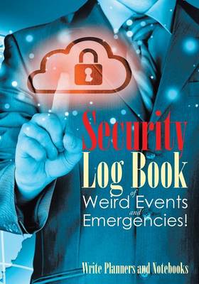 Security Log Book of Weird Events and Emergencies! (Paperback)