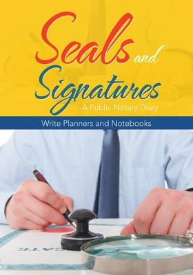 Seals and Signatures - A Public Notary Diary (Paperback)