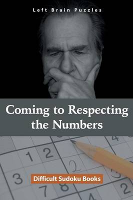Coming to Respecting the Numbers: Difficult Sudoku Books (Paperback)