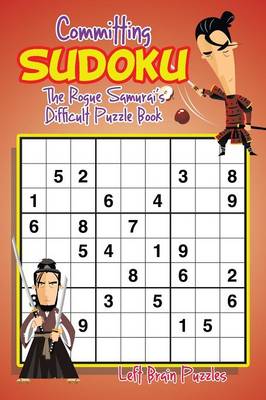Committing Sudoku: The Rogue Samurai's Difficult Puzzle Book (Paperback)