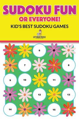Sudoku Fun for Everyone! Kid's Best Sudoku Games (Paperback)