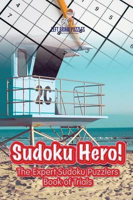 Sudoku Hero! the Expert Sudoku Puzzlers Book of Trials (Paperback)