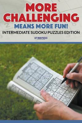 More Challenging Means More Fun! Intermediate Sudoku Puzzles Edition (Paperback)