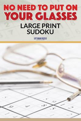No Need to Put on Your Glasses: Large Print Sudoku (Paperback)