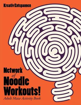 Network of Noodle Workouts! Adult Maze Activity Book (Paperback)
