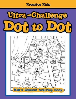 Ultra-Challenge Dot to Dot Kid's Edition Activity Book (Paperback)