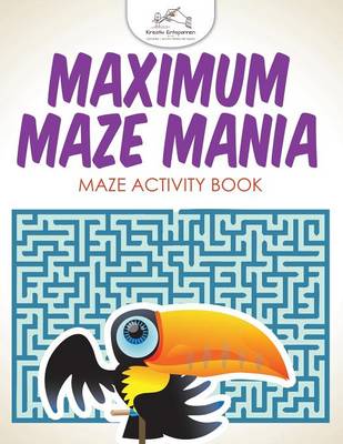 Maximum Maze Mania: Maze Activity Book (Paperback)
