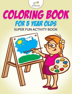 Coloring Book for 5 Year Olds Super Fun Activity Book (Paperback)