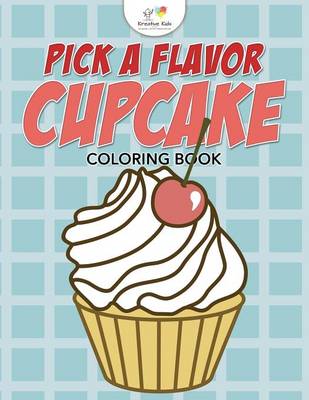 Pick a Flavor Cupcake Coloring Book (Paperback)