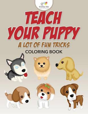 Teach Your Puppy a Lot of Fun Tricks Coloring Book (Paperback)