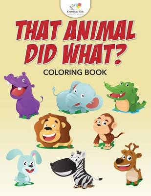 That Animal Did What? Coloring Book (Paperback)