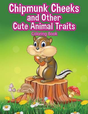 Chipmunk Cheeks and Other Cute Animal Traits Coloring Book (Paperback)