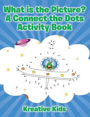 What Is the Picture? a Connect the Dots Activity Book (Paperback)