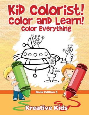 Kid Colorist! Color and Learn! Color Everything Book Edition 3 (Paperback)