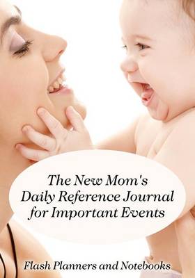 The New Mom's Daily Reference Journal for Important Events (Paperback)