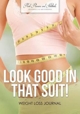 Look Good in That Suit! Weight Loss Journal (Paperback)