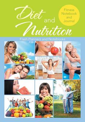 Diet and Nutrition Fitness Notebook and Journal (Paperback)