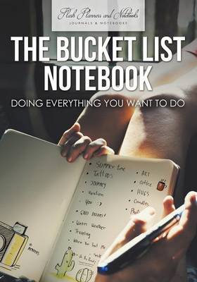 The Bucket List Notebook: Doing Everything You Want to Do (Paperback)