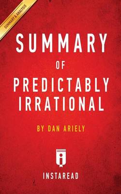 Summary of Predictably Irrational: By Dan Ariely Includes Analysis (Paperback)