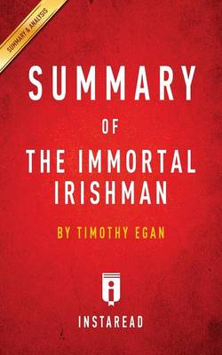 Summary of the Immortal Irishman: By Timothy Egan Includes Analysis (Paperback)