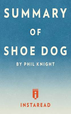 Summary of Shoe Dog: By Phil Knight Includes Analysis (Paperback)