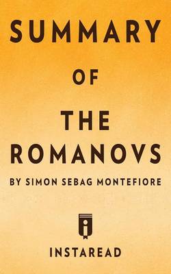 Summary of The Romanovs: by Simon Sebag Montefiore Includes Analysis (Paperback)
