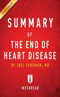 Summary of The End of Heart Disease by Joel Fuhrman Includes Analysis (Paperback)