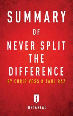 Summary of Never Split the Difference: by Chris Voss and Tahl Raz - Includes Analysis (Paperback)