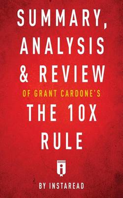 Summary, Analysis & Review of Grant Cardone's The 10X Rule by Instaread (Paperback)