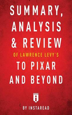 Summary, Analysis & Review of Lawrence Levy's to Pixar and Beyond by Instaread (Paperback)