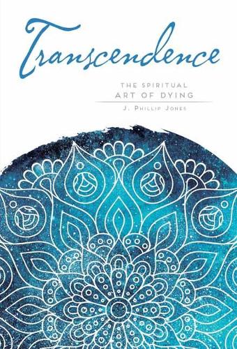Transcendence: Finding Peace at the End of Life - Mandala Wisdom (Paperback)