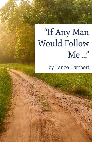 If Any Man Would Follow Me ... (Paperback)