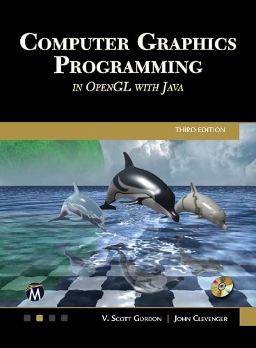 Computer Graphics Programming in OpenGL with Java by Scott Gordon, John ...