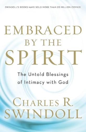 Embraced by the Spirit: The Untold Blessings of Intimacy with God (Paperback)