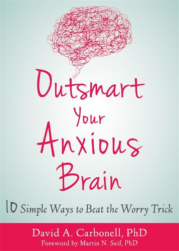 Outsmart Your Anxious Brain (Paperback)