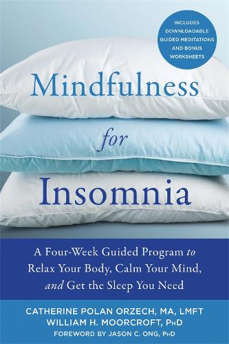 Mindfulness for Insomnia: A Four-Week Guided Program to Relax Your Body, Calm Your Mind, and Get the Sleep You Need (Paperback)