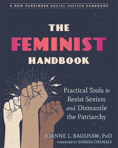 The Feminist Handbook: Practical Tools to Resist Sexism and Dismantle the Patriarchy (Paperback)